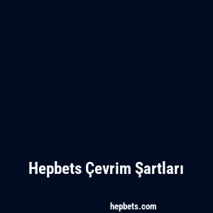 Hepbets Çevrim Şartları
