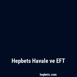 Hepbets Havale ve EFT